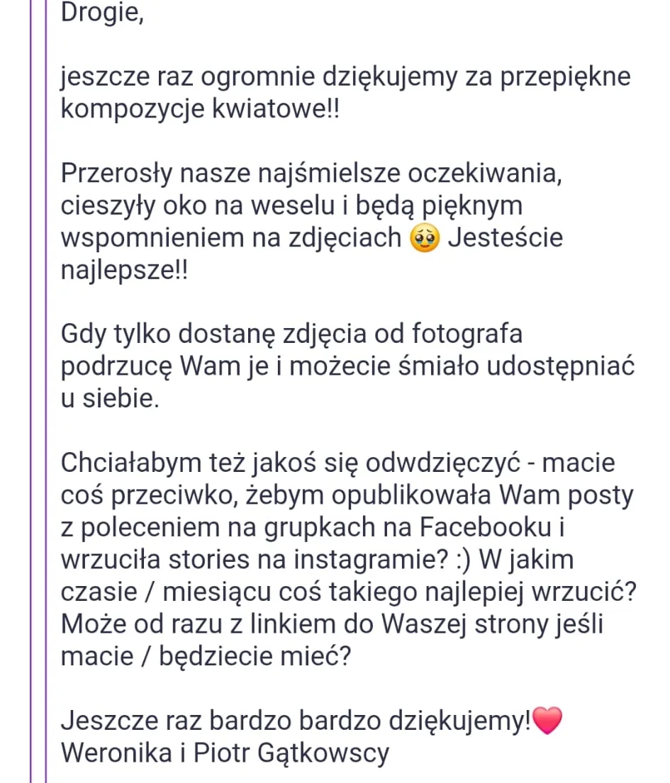 E-mail od Weroniki i Piotra: dziękujemy za przepiękne kompozycje kwiatowe, przerosły nasze najśmielsze oczekiwania
